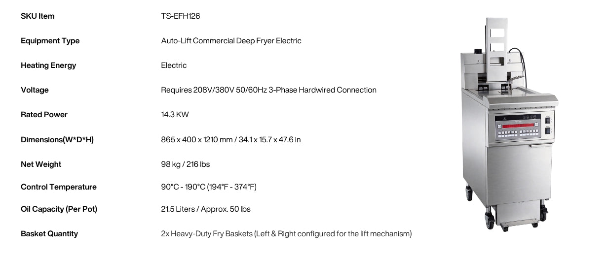 Detailed specifications for the TF-EFH126 automatic fryer machine. Floor model measures 34.1 x 15.7 x 47.6 in (865 x 400 x 1210 mm) and includes 2 heavy-duty fry baskets.